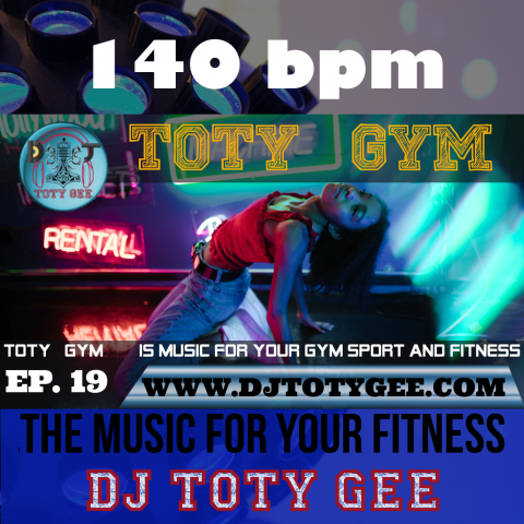 TOTY GYM Ep. 19 -140bpm- For your Gym, Sport and Fitness