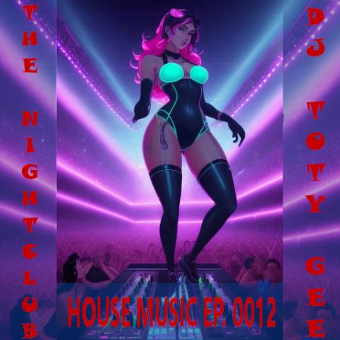 The Nightclub House Music Ep. 0012