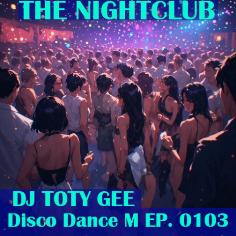 The Nightclub Disco Music Ep. 0103