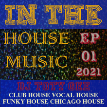 IN THE HOUSE MUSIC EP 01 2021 - DJ TOTY GEE Live!