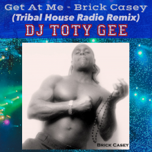Get @ Me - Brick Casey (DJ TOTY GEE House Radio Remix)