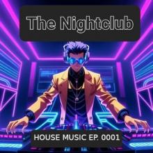 The Nightclub House Music Ep. 0001