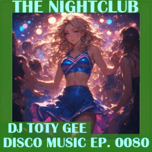 The Nightclub Disco Music Ep. 0080